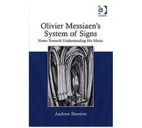 Olivier Messiaens System Of Signs: Notes Towards Understanding His Music