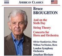Olivier Stankiewicz - Broughton: And On The Sixth Day; String Theory; Concerto For Horn & Orchestra [Compact Discs]