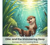 Ollie, and the Shimmering Deep: Reclaim Story Coloring Book (8.5 x 8.5”)