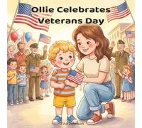 Ollie Celebrates Veterans Day: A Gentle Introduction to Veterans Day for Toddlers and Preschoolers