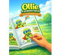 Ollie, el pequeño héroe: Una aventura suave de tortuga con amistad, ayuda a los demás y creatividad tranquila para niños de 5 a 10 años