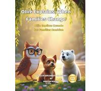 Ollie Explains: When Families Change (Ollie Explains It All)