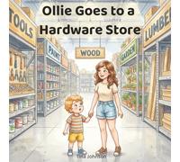 Ollie Goes to a Hardware Store: A Gentle Everyday Adventure About Tools, Helping, and Learning How Things Work