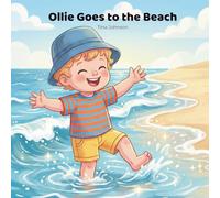 Ollie Goes to the Beach: A Gentle Picture Book About Curiosity, Playtime, and First Ocean Adventures - A Heartwarming Story for Toddlers About Exploration, Play, and Sunny Days