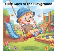 Ollie Goes to the Playground: A Rhyming Picture Book About Courage, Taking Turns, Trying New Things, and Making Friends for Toddlers and Preschoolers ... Friendship, and Outdoor Play for Little Kids