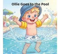 Ollie Goes to the Pool: A Gentle Toddler Story About First Swims, Water Confidence, and Sunny Day Fun