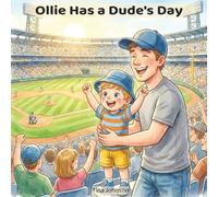 Ollie Has a Dude's Day: A Gentle Baseball Game Adventure for Toddlers About Big Crowds, New Sounds, and Special One-on-One Time