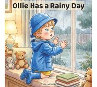 Ollie Has a Rainy day: A Gentle Children’s Picture Book About Rainy Day Play, Big Feelings, and Finding Joy in Small Moments