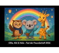 Ollie, Kiki & Nala - Fest der Freundschaft 2026 Fotokalender DIN A3: Monatskalender mit Kinder-Motiven von Tieren, Reisen, Freundschaft und Abenteuern