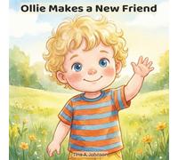 Ollie Makes a New Friend: A gentle preschool story about meeting someone new, learning to say hello, and discovering how friendships begin.