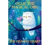 Ollie The Magical Owl: The Healing Heart
