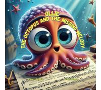 Ollie The Octopus And The Missing Melody: 2 (Ollie's Ocean Odyssey: A Series Of Undersea Adventures)