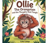 Ollie the Orangutan and the Thoughts That Tangle