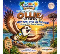 Ollie the Osprey™: Keep Your Eyes on the Goal: A Crystal River Coastal Adventure