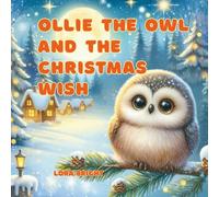 Ollie the Owl and the Christmas Wish: A heartwarming Christmas bedtime story about kindness and wonder