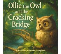 Ollie the Owl and the Cracking Bridge: A Story of Quiet Courage and Observation