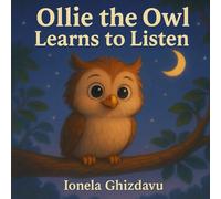 Ollie the Owl Learns to Listen: A Gentle Social-Emotional Story About Listening, Empathy, and Connection for Ages 2-7