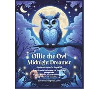 Ollie the Owl - Midnight Dreamer: A Gentle Coloring Story to Inspire Stillness, Imagination, and Self-Discovery