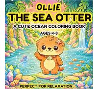 OLLIE THE SEA OTTER: Cute Sea Otter Coloring Book for Kids Ages 4-8 | 40 Big Bold and Easy Designs