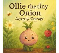 Ollie the tiny Onion - Layers of Courage: A Sproutlings Story about Friendship and Finding Courage