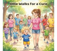 Ollie Walks for a Cure: A Children's Story About Awareness Walks, Community Support, and Helping Others