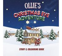 Ollie's Christmas Eve Adventure: YOUR CHILD, THE CHRISTMAS HERO! A Personalized Story & Colouring Book featuring your child.