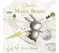 Ollies Magic Bunny by Nicola Killen Unknown (Auteur)