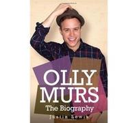 Olly Murs - the Biography Justin Lewis (Auteur)