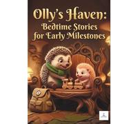 Olly’s Haven: Bedtime Stories for Early Milestones: A Deluxe 3D Collection about Friendship, the New Sibling, and Potty Training