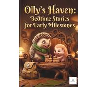 Olly’s Haven: Bedtime Stories for Early Milestones: A Deluxe 3D Collection about Friendship, the New Sibling, and Potty Training