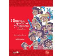 Olmecas, zapotecos y mixtecos / Olmec, Zapotec and Mixtec: Los Indigenas De Mesoamerica IV