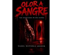 Olor a Sangre: Las invenciones de mis noches