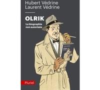 Olrik, la biographie non autorisée Hubert Védrine (Auteur), Laurent Védrine (Auteur)