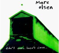 Olsen, Marc - Didn't Ever Hasn't Since