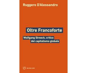 Oltre Francoforte. Wolfgang Streeck, critico del capitalismo globale