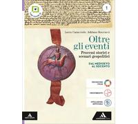 Oltre gli eventi. Processi storici e scenari geopolitici. Per le Scuole superiori. Con e-book. Con espansione online. Dal Medioevo al Seicento (Vol. 1)