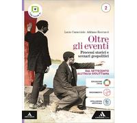 Oltre gli eventi. Processi storici e scenari geopolitici. Per le Scuole superiori. Con e-book. Con espansione online. Dal Settecento all'Italia giolittiana (Vol. 2)