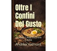 Oltre I Confini Del Gusto: Quando L'Asia Incontra L'Italia