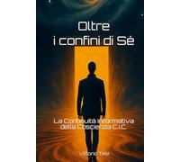 Oltre i confini di Sé: La Continuità Informativa della Coscienza C.I.C.