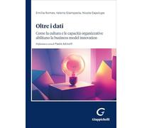 Oltre i dati. Come la cultura e le capacità organizzative abilitano la «business model innovation»