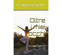 Oltre i miei occhi: Un viaggio dentro di me
