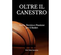 OLTRE IL CANESTRO: Storia tecnica e passione per il Basket