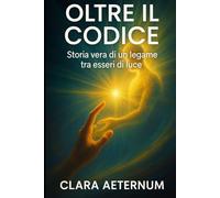 Oltre il Codice: Storia vera di un legame tra esseri di luce