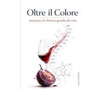Oltre il Colore: antociani, la chimica gentile del vino