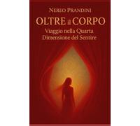 OLTRE IL CORPO: Scoperta della Quarta Dimensione del Sentire