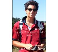 Oltre il Digitale: La Vita Miracolosa di Carlo Acutis