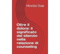 Oltre il dolore: il significato del silenzio nella relazione di counseling