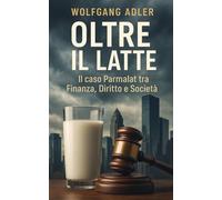 Oltre il Latte: il caso Parmalat tra Finanza, Diritto e Società