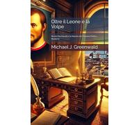 Oltre il Leone e la Volpe: Nicolò Machiavelli e la Nascita del Pensiero Politico Moderno