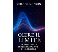 Oltre il Limite: Il Principio di Indeterminazione di Heisenberg